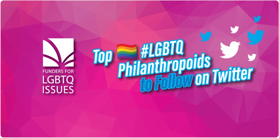 2020s Top Lgbtq Philanthropoids To Follow On Twitter Funders For Lgbt Issues 0089